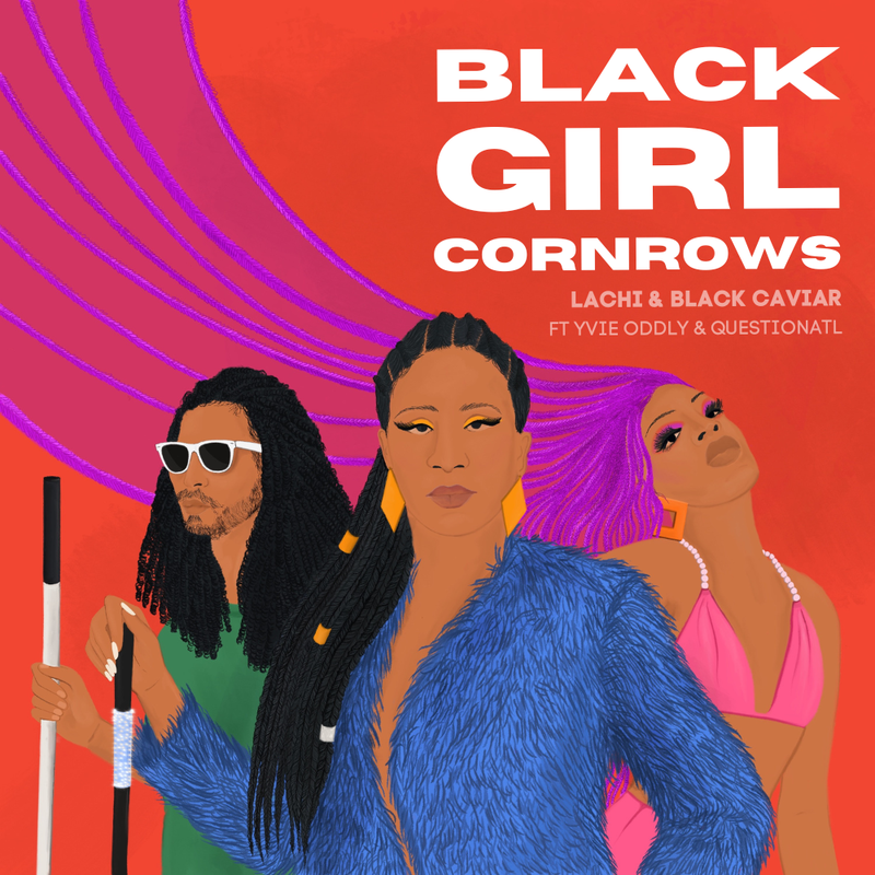 cover art of black girl cornrows, image of Lachi between QuestionATL and Yvie Oddly, hand drawn